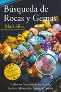 Búsqueda de rocas y gemas: Todos los secretos de las rocas, gemas, minerales, ágatas y fósiles para aficionados y principiantes (Spanish Edition)