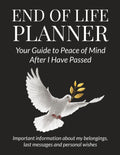 End of Life Planner: Your Guide to Peace of Mind After I Have Passed