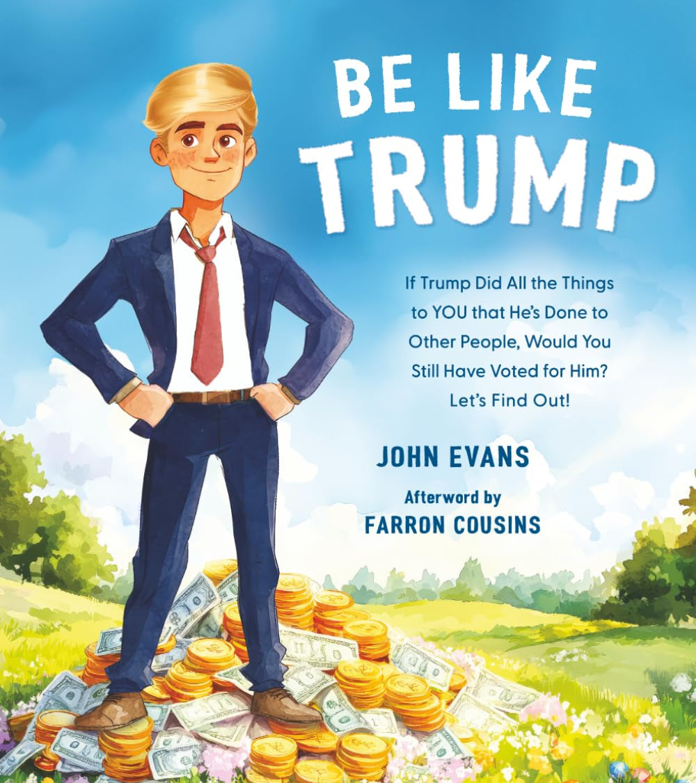 Be Like Trump: If Trump Did All the Things to YOU that He’s Done to Other People, Would You Still Have Voted for Him? Let’s Find Out!