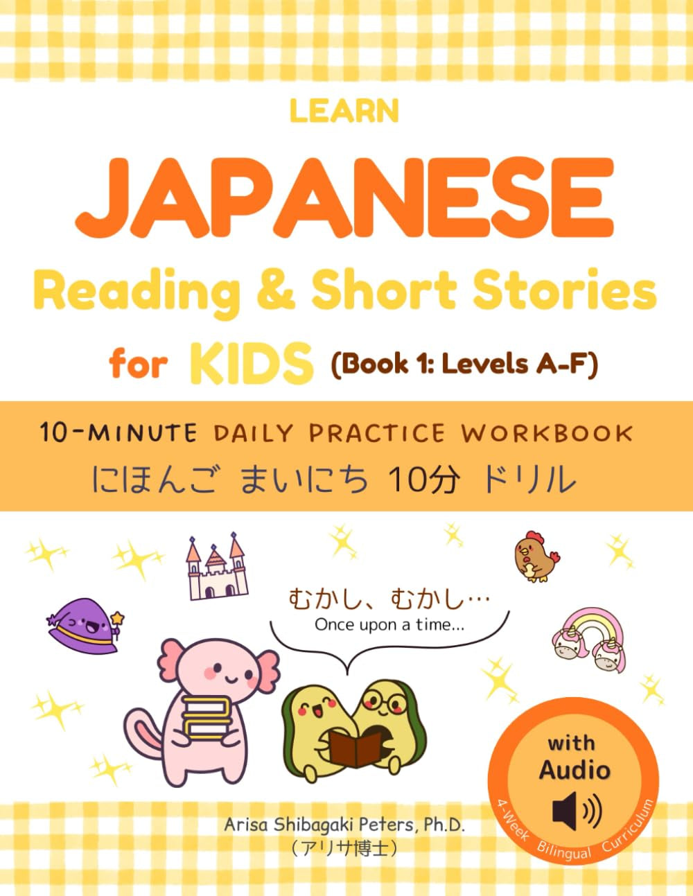 Learn Japanese Reading & Short Stories for Kids with Audio (Book 1: Levels A–F) — Beginner Stories & JLPT N5 Foundations: A Bilingual 10-Minute Daily ... in Weeks! Series: 「にほんごマスター！〇週間チャレンジ」シリーズ)