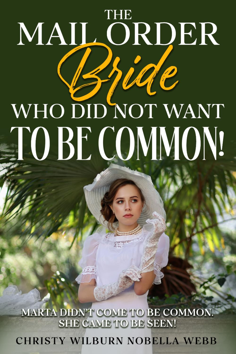 The Mail Order Bride Who Did NOT Want To Be Common!: Marta didn't come to be common. She came to be seen!