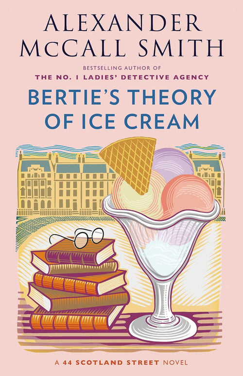Bertie's Theory of Ice Cream (44 Scotland Street Series)