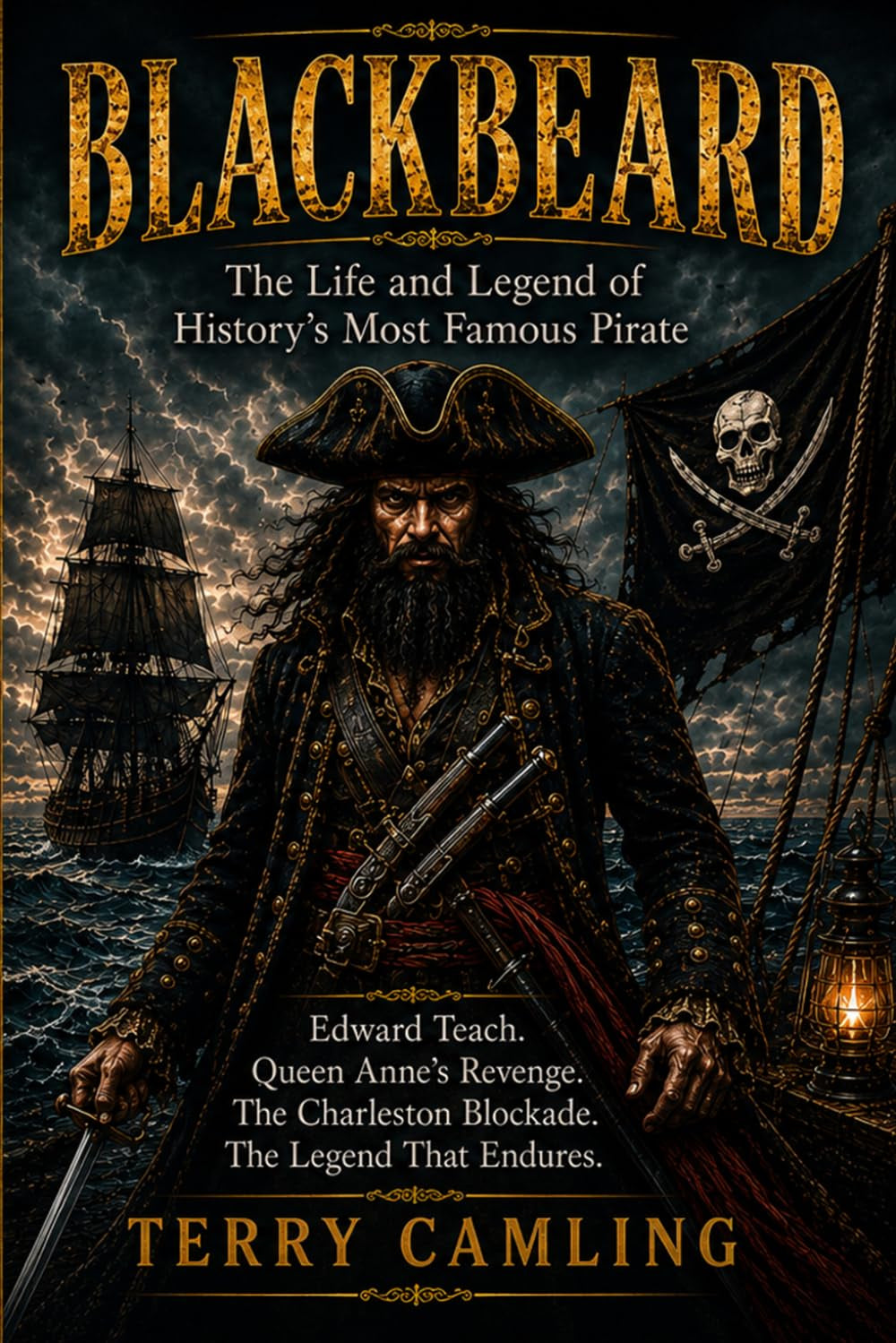 Blackbeard: The Life and Legend of History's Most Feared Pirate: From Edward Teach to the Fall of the Queen Anne's Revenge