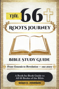 The 66 Roots Journey: The Whole Bible Made Clear and Easy to Understand, One Book at a Time for Beginners (Includes the Fascinating Story of the 400 Silent Years + Flexible Reading Plan)