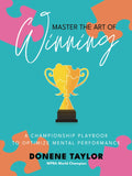 Master the Art of Winning: A Championship PlayBook to Optimize Mental Performance
