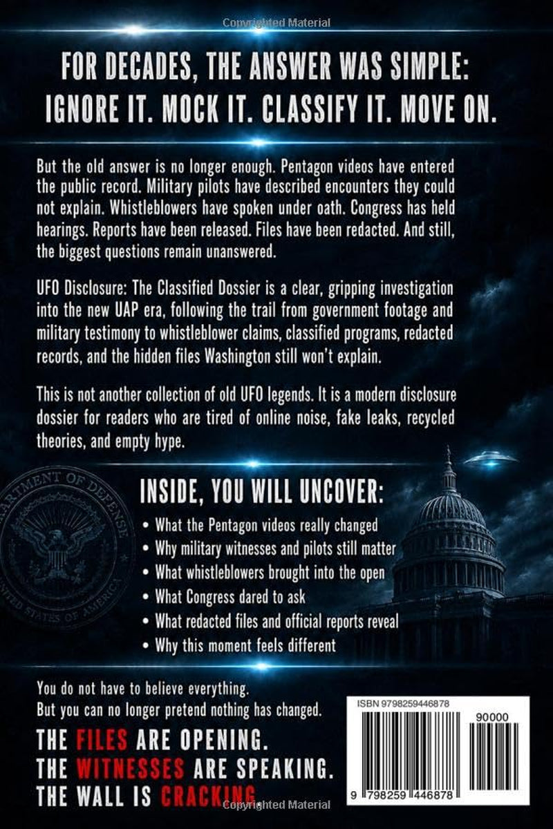 UFO Disclosure: The Classified Dossier: Follow the Latest UAP Revelations, From Pentagon Videos and Whistleblowers to the Hidden Files Washington Still Won’t Explain