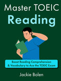 Master TOEIC Reading: Boost Reading Comprehension & Vocabulary to Ace the TOEIC Exam (Exam English: Reading)
