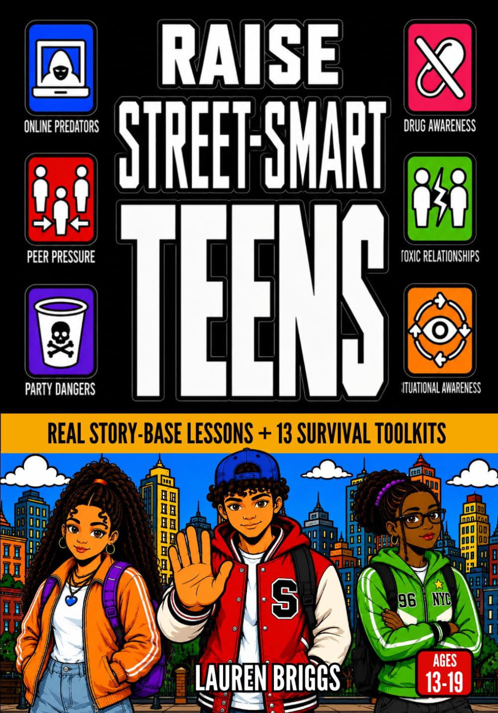 Raise Street-Smart Teens: Survival Guide to Spotting Red Flags, Handling Peer Pressure, & Navigating Real World Dangers | Story-Based Lessons & Actionable Toolkits Included
