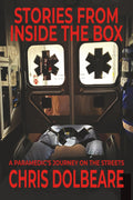 STORIES FROM INSIDE THE BOX: A Paramedic's Journey On The Streets