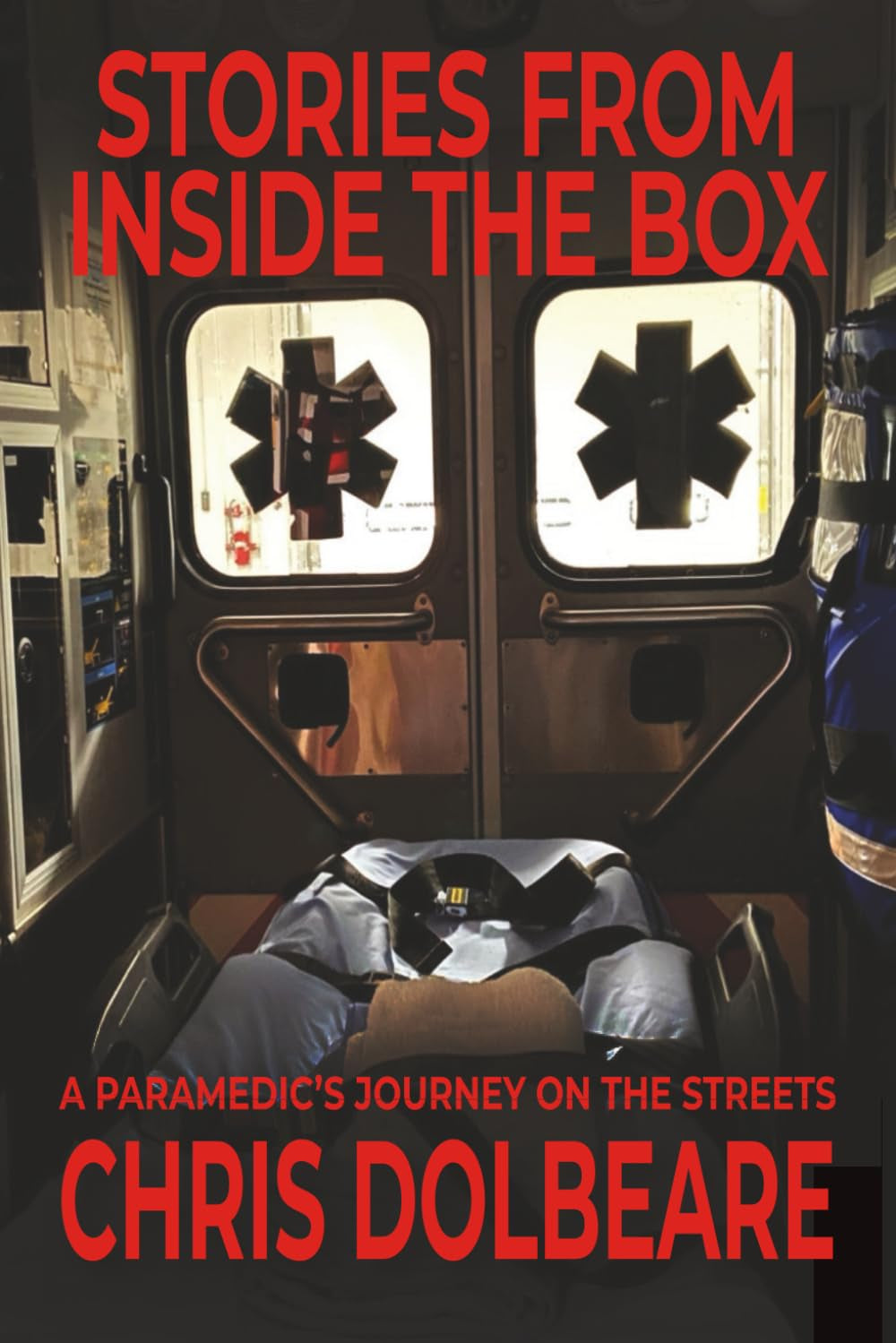 STORIES FROM INSIDE THE BOX: A Paramedic's Journey On The Streets