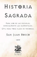 Historia Sagrada: Para uso de las escuelas, especialmente las elementales. Útil para toda clase de personas. (Facsímil de 1899) (Clásicos Católicos de El Templario Editorial) (Spanish Edition)