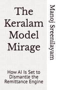 The Keralam Model Mirage: How AI Is Set to Dismantle the Remittance Engine