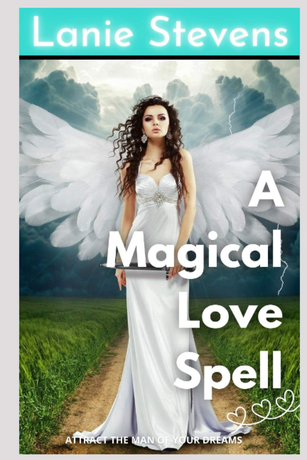 A Magical Love Spell: Attract the Man of Your Dreams: (Dating and Relationship Advice) (Relationship Expert & Dating Expert)