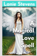 A Magical Love Spell: Attract the Man of Your Dreams: (Dating and Relationship Advice) (Relationship Expert & Dating Expert)