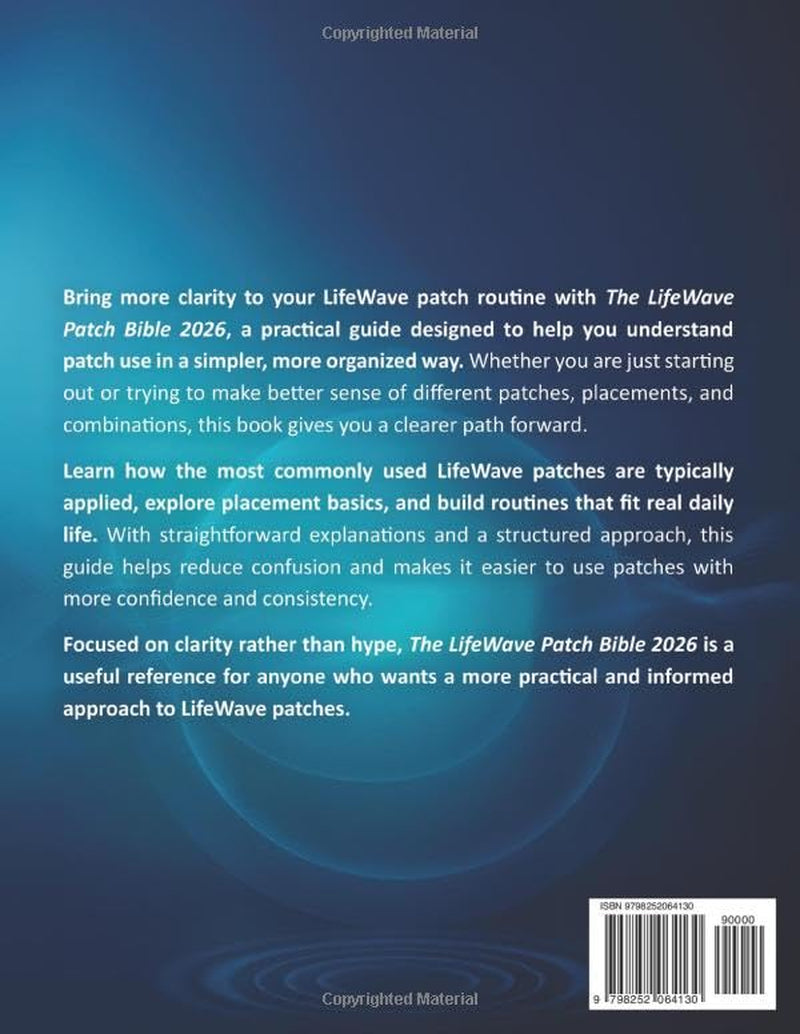 The LifeWave Patch Bible 2026: [12-in-1] A Complete Guide to Using LifeWave Phototherapy Patches for Energy, Sleep, Recovery, Pain Comfort, Immune Support, Healthy Aging, and Everyday Wellness