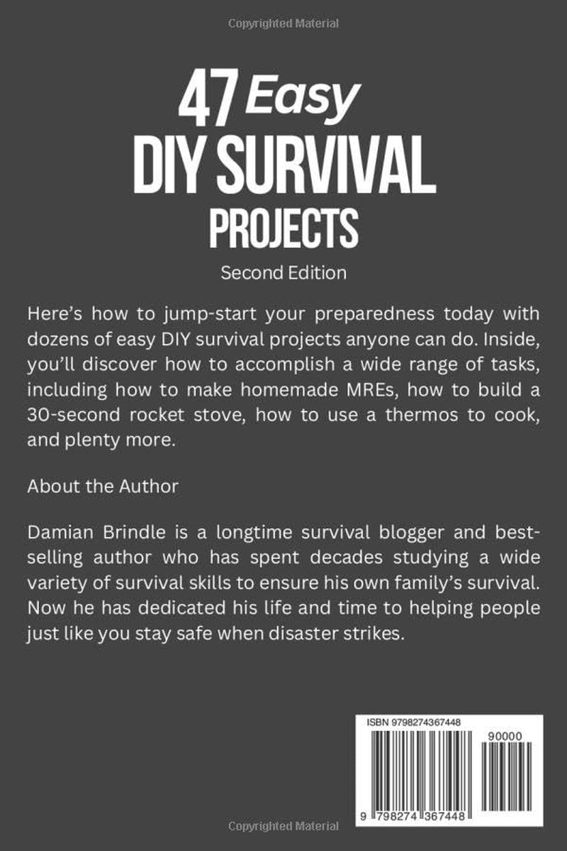 47 Easy DIY Survival Projects: How to Quickly Get Your Family Prepared for Emergencies in Only Ten Minutes a Day (The Survival Collection)