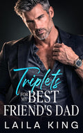 Triplets For My Best Friend's Dad: An Age Gap, Billionaire Romance (Kings of Manhattan)