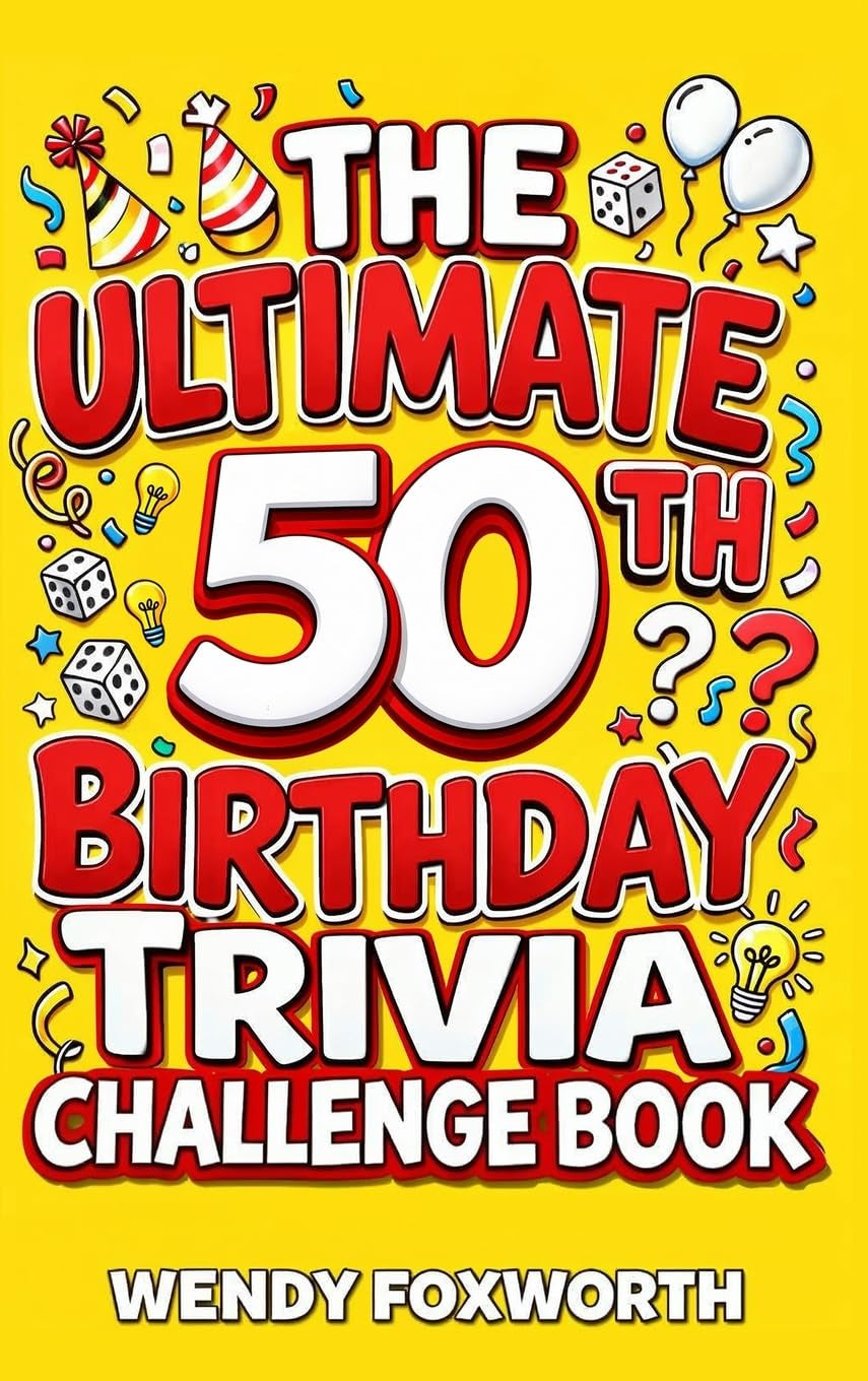 The Ultimate 50th Birthday Trivia Challenge Book: Take A Trip Down Memory Lane With Fun Facts, Brain Teasers & Nostalgic Challenges Perfect For 50-Year-Olds (50th Birthday Gift For Men & Women)