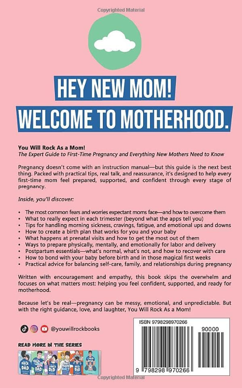 You Will Rock As a Mom!: The Expert Guide to First-Time Pregnancy and Everything New Mothers Need to Know