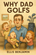 Why Dad Golfs