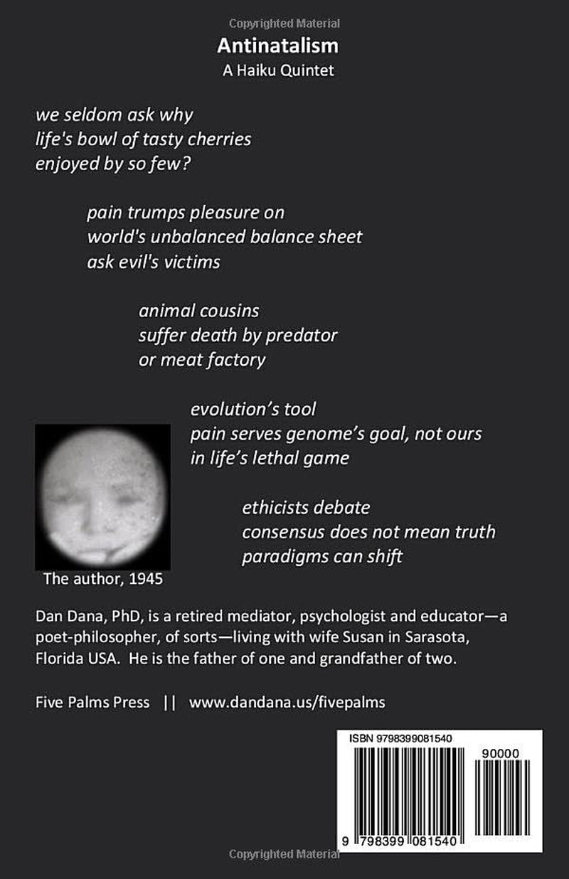 Life Is Not Good: Ethical Antinatalism in Haiku (Color) (Haiku Quintets)