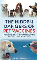 The Hidden Dangers of Pet Vaccines: Revealing the Top Five Homeopathic Alternatives to Pet Vaccines (The Hidden Dangers of Vaccines (That Your Doctor Won't Tell You))
