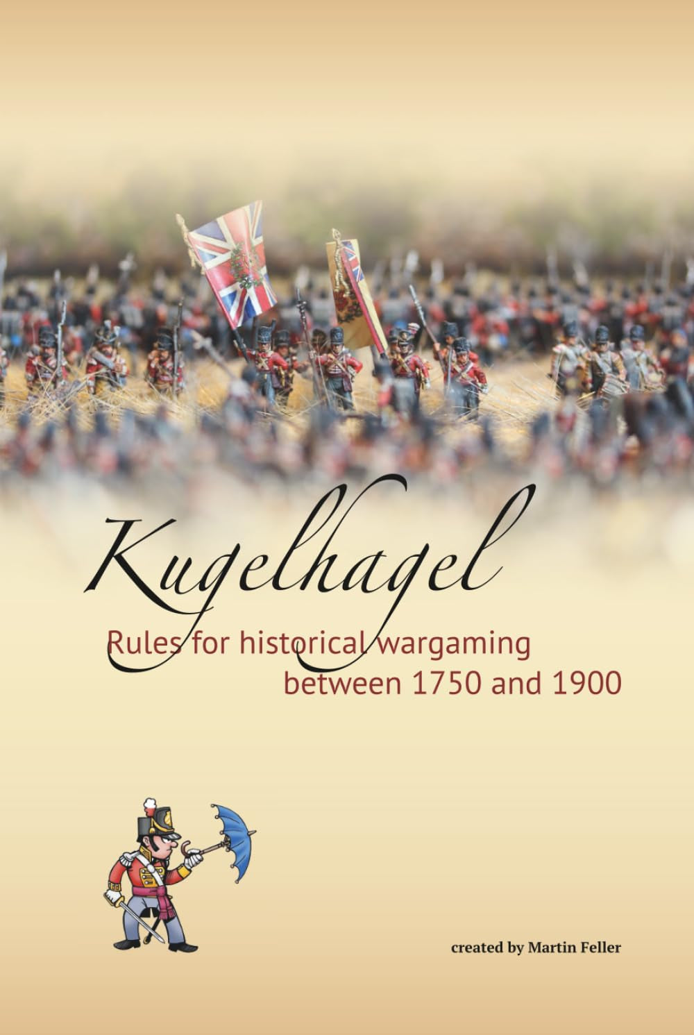 Kugelhagel: Rules for historical wargaming between 1750 and 1900