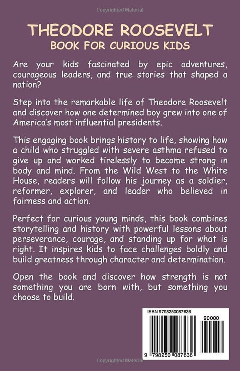 Theodore Roosevelt Book for Curious Kids: The True Story of the President Who Fought for Fairness and Nature (Great Minds for Curious Kids)