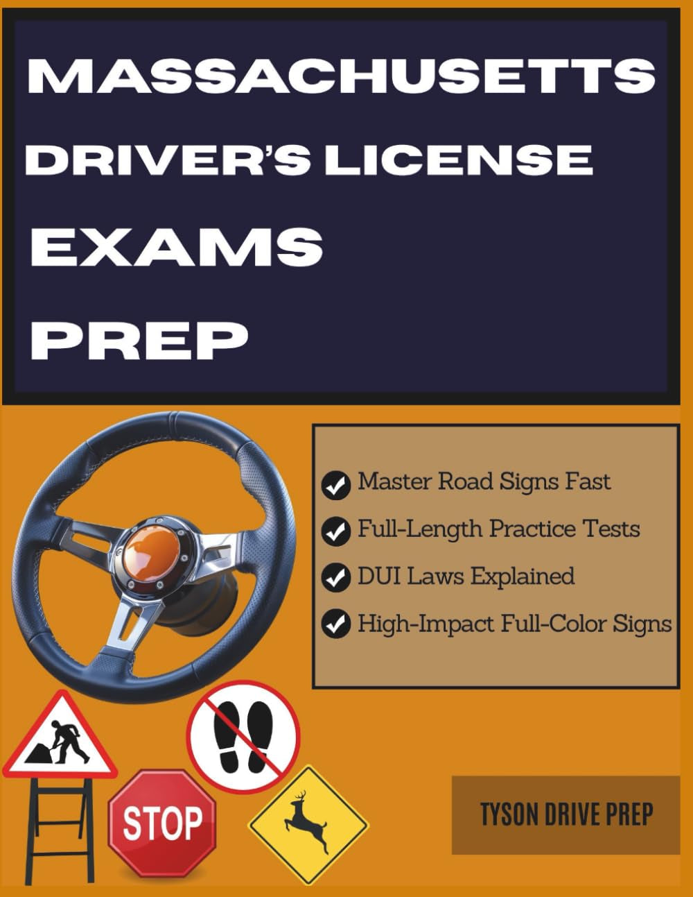 MASSACHUSETTS DRIVER'S LICENSE EXAM PREP: Outsmart the MA RMV Permit Test with Practice Questions, Study Aids, DUI Law Tips & Full-Color Signs—Your Complete Guide to Test-Day Confidence