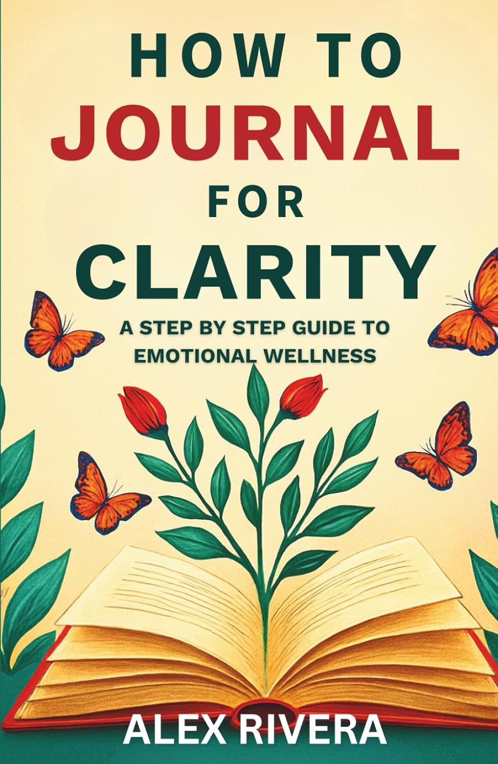 How to Journal for Clarity: A Step by Step Guide to Emotional Wellness