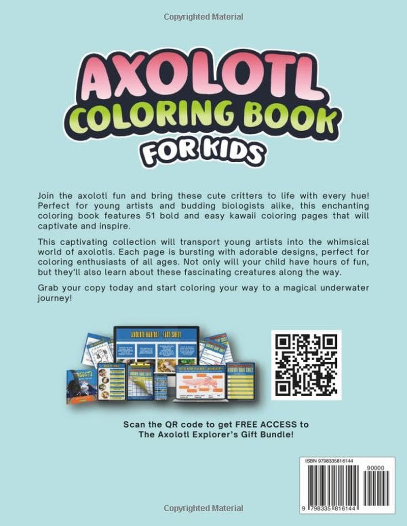Axolotl Coloring Book for Kids: 51 Bold and Easy Kawaii Coloring Pages: Includes Over 51 Curious Facts and Unique Cute Illustrations, Gifts For Current or Future Pet Owners (Axolotl Books)