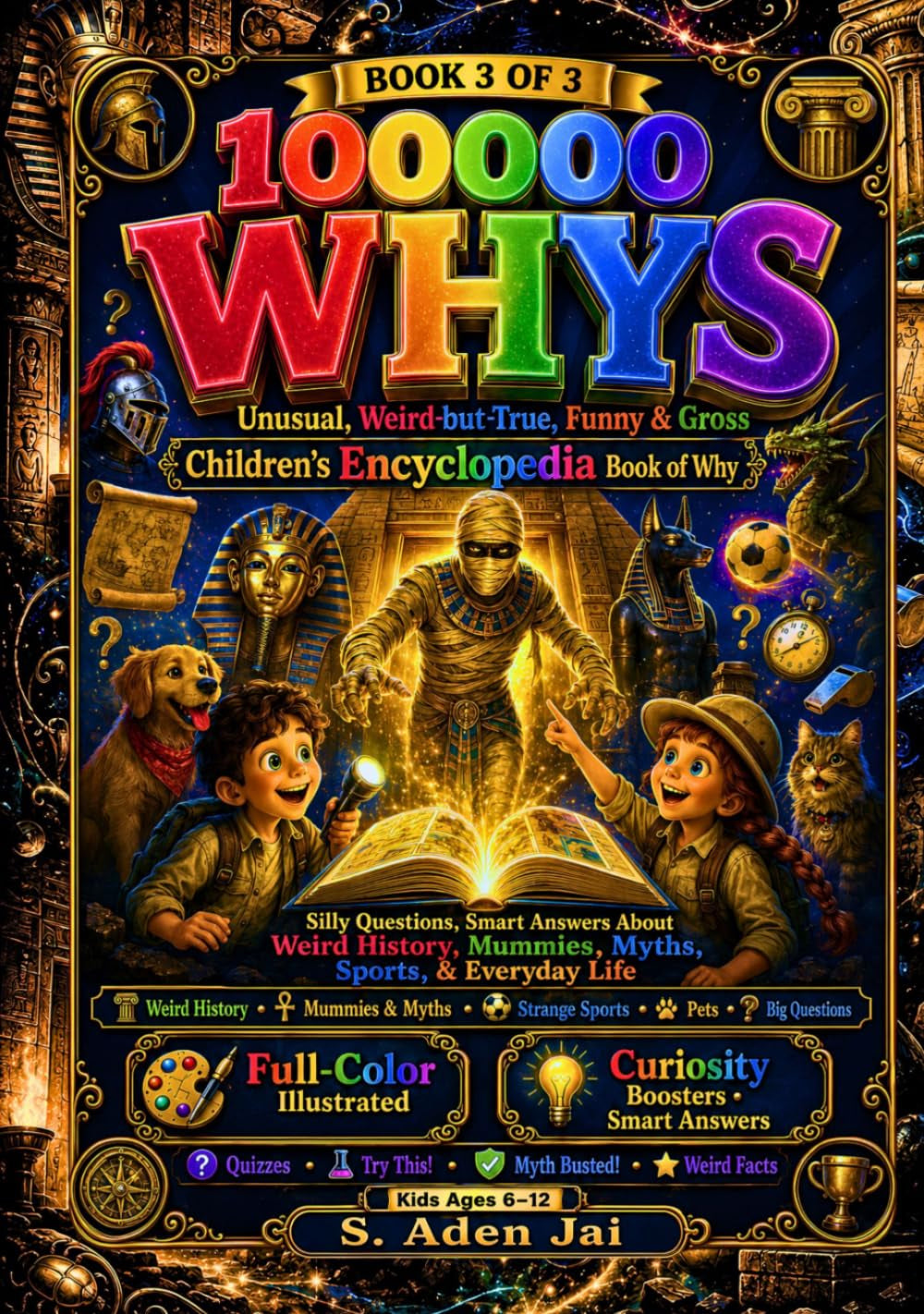 100000 Whys: Unusual, Weird-but-True, Funny & Gross Children’s Encyclopedia Book of Why: Book 3 of 3 Silly Questions, Smart Answers About Weird ... WHYS Full-Color Encyclopedia Collection)