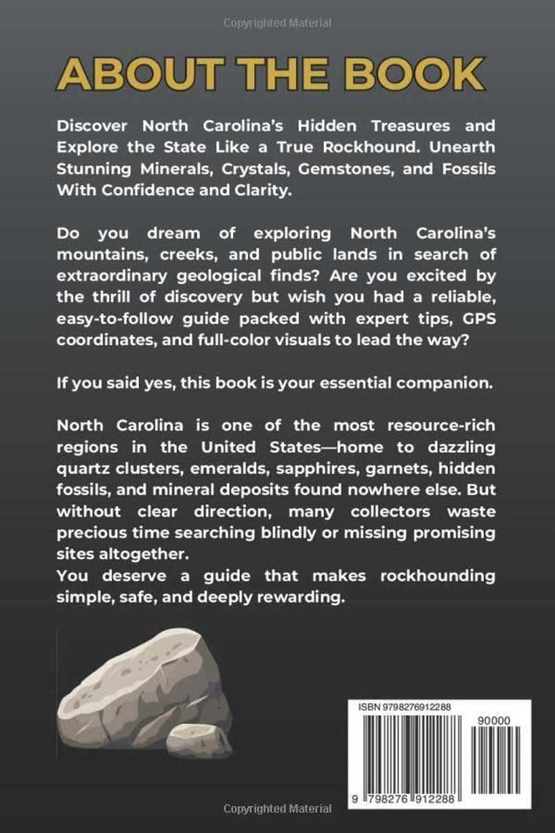 Rockhounding In North Carolina (FULL-COLOR): An Essential Guide to Collecting Minerals, Crystals, Gemstones, and Fossils, with GPS Coordinates for Creek Trails and Public Land Exploration (WITH MAPS)