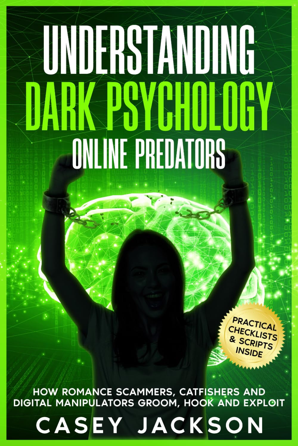 Understanding Dark Psychology – Online Predators: How Romance Scammers, Catfishers and Digital Manipulators Groom, Hook and Exploit.