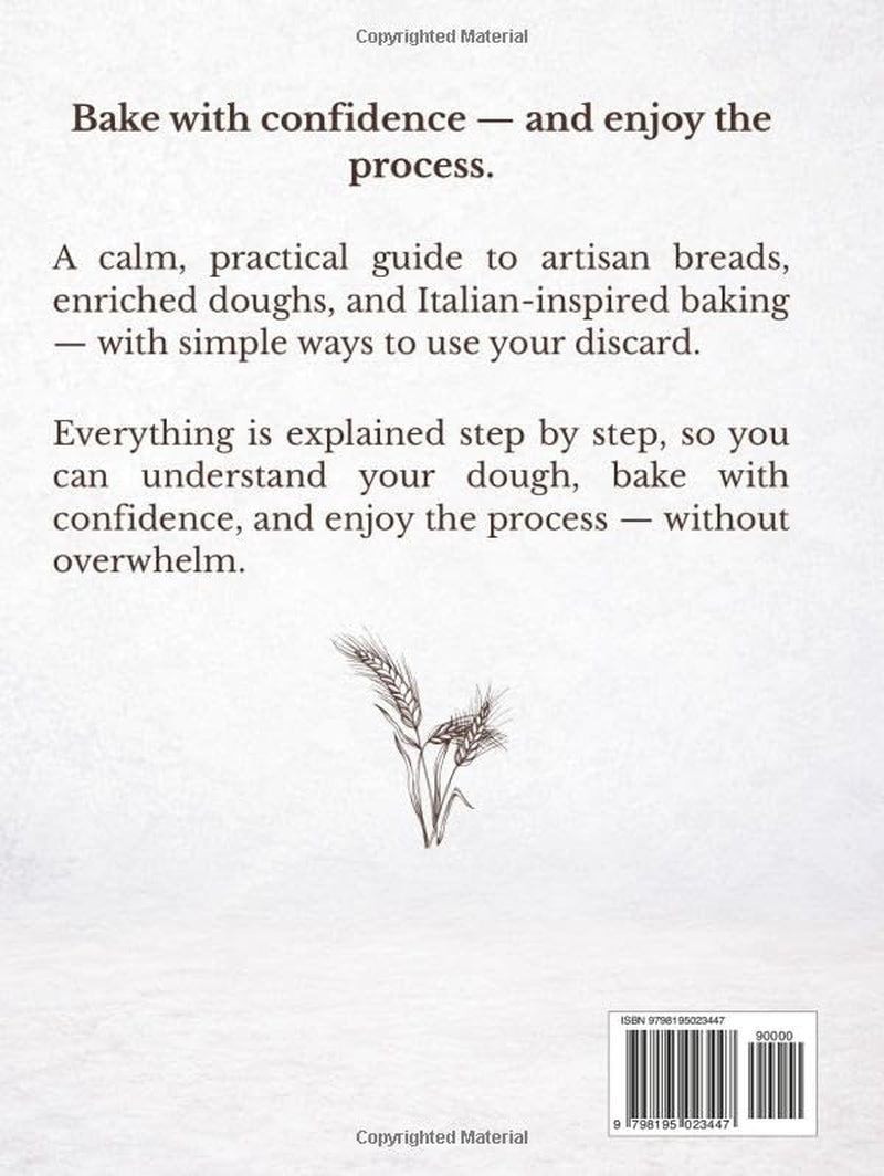 Mastering Sourdough Baking: Artisan Breads, Enriched Dough & Creative Discard Recipes (The Sourdough Collection)