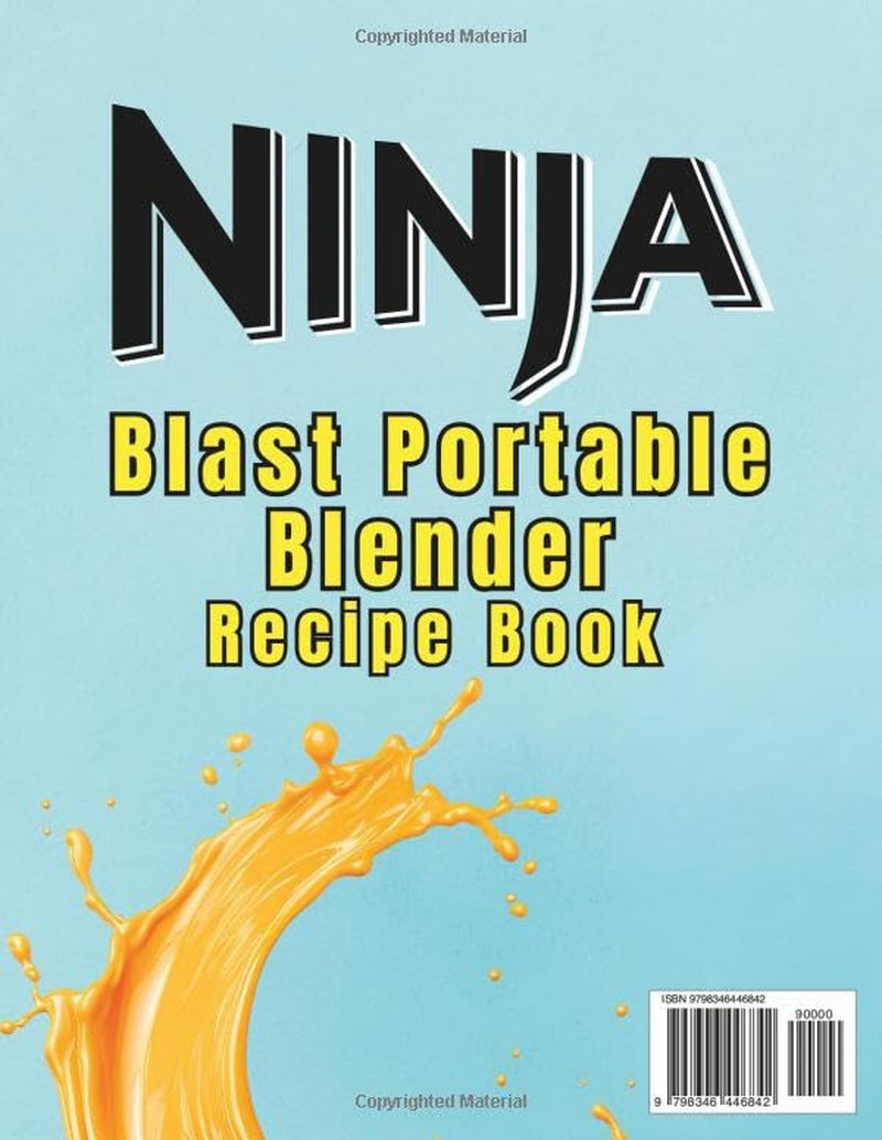 Ninja Blast Portable Blender Recipe Book: From Energizing Breakfast Smoothies to Refreshing Juices and Baby Food—101 Recipes for a Convenient and Healthy Blending Experience