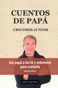 Cuentos de Papá: Como construir a otros mientras todavía te construyes a ti mismo (Spanish Edition)