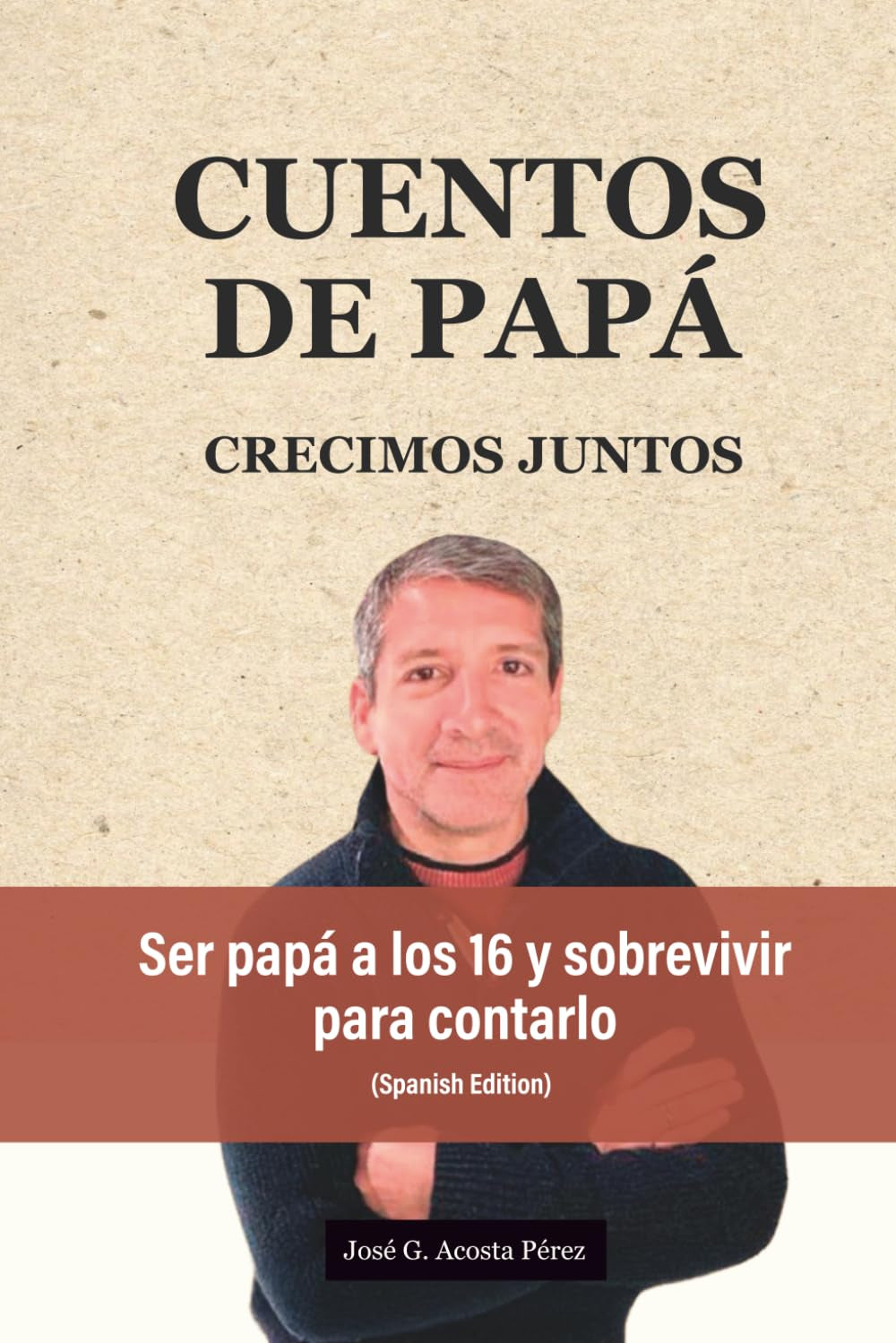 Cuentos de Papá: Como construir a otros mientras todavía te construyes a ti mismo (Spanish Edition)