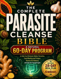 The Complete Parasite Cleanse Bible: A Natural 60-Day Program to Help You Eliminate Hidden Parasites, Ease Bloating and Fatigue, Restore Gut Balance, and Feel Like Yourself Again