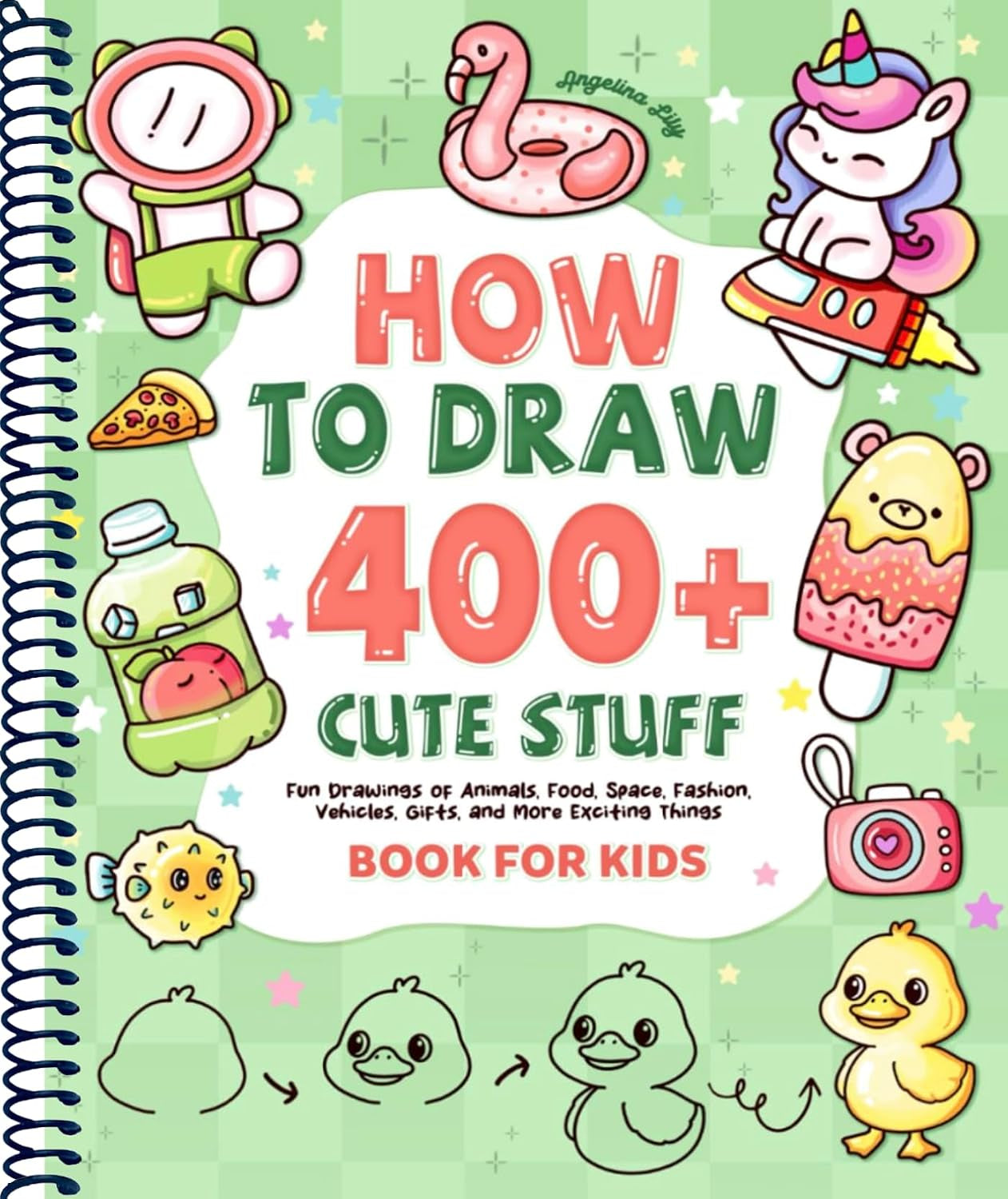 How to draw 400+ Cute Stuff: Fun Drawings of Animals, Food, Space, Fashion, Vehicles, Gifts, and More Exciting Things | Book for Kids (Cute Drawing Gifts for Kids)