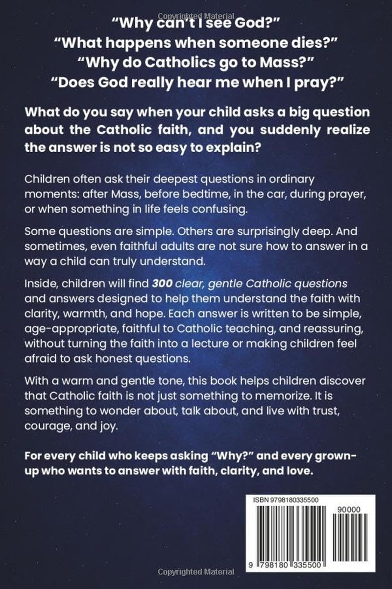 100000 Catholic Whys: Easy Answers for Curious Kids: Clear, Gentle Answers to the Questions Children Really Ask About God, Mass, Saints, Prayer, Heaven, and the Catholic Faith