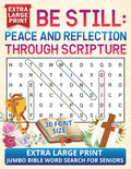 Be Still: Peace and Reflection Through Scripture — Extra Large Print Jumbo Bible Word Search for Seniors: 50 Jumbo Word Search Puzzles, 1000 Words, 30 Font Size