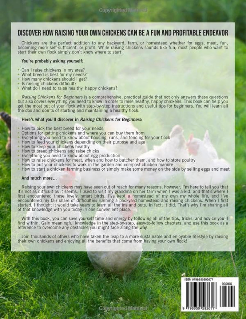 Raising Chickens for Beginners: The Complete Guide to Breeds, Housing, Facilities, Feeding, Health Care, Breeding, Eggs, and Meat