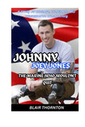 JOHNNY JOEY JONES: The Marine Who Wouldn't Quit