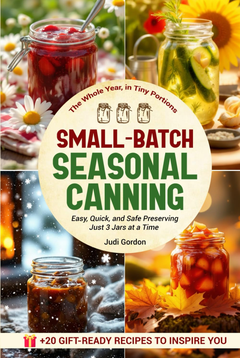 Small-Batch Seasonal Canning: Easy, Quick, and Safe Preserving — Just 3 Jars at a Time