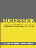 Succession: Navigating Generational Success: A Comprehensive Guide for Family Business Leaders and Successors