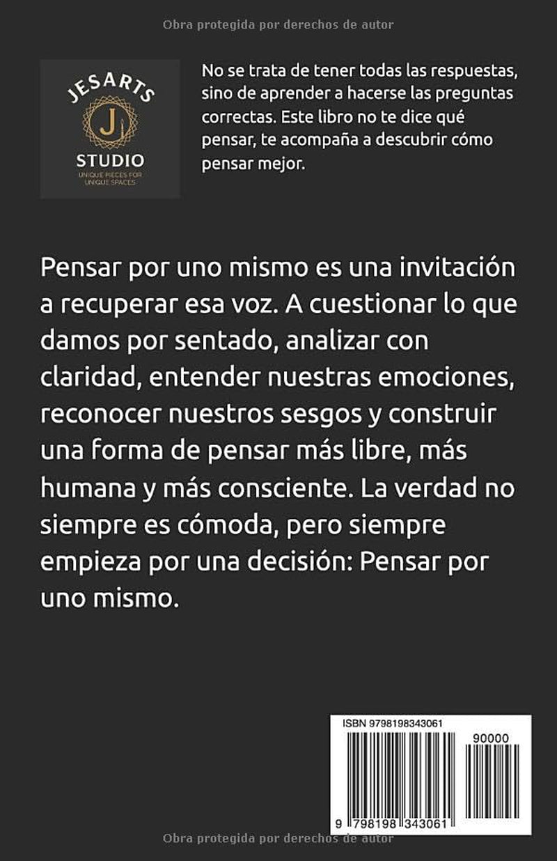 Pensar por uno mismo: Un camino para cuestionar, entender y definir lo que realmente sabes (Spanish Edition)
