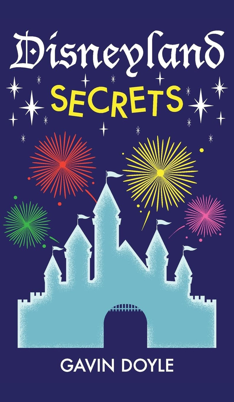 Disneyland Secrets: A Grand Tour of Disneyland's Hidden Details