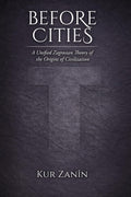 Before Cities: A Unified Zagrosian Theory of the Origins of Civilization