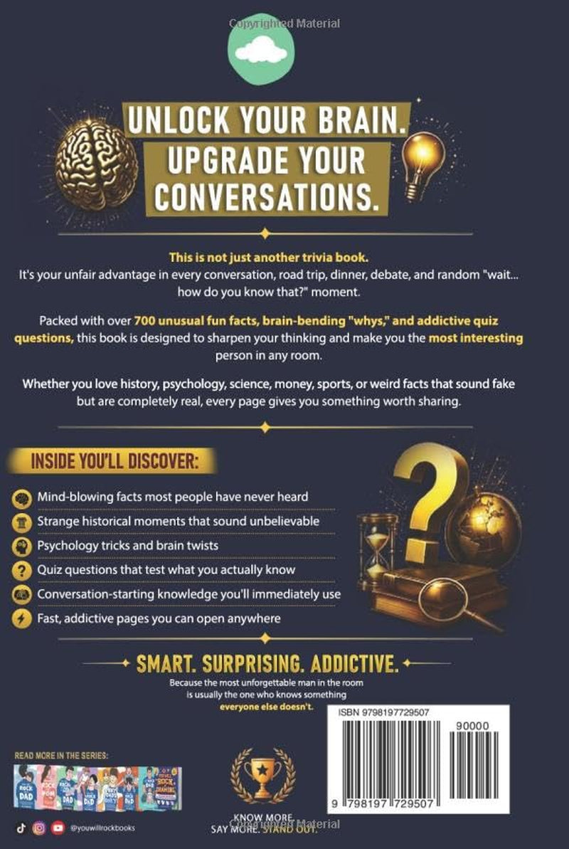 Become The Most Interesting Man in The Room: You Will Rock Your Brain! The Ultimate Trivia Book For Men: Over 700 Whys, Unusual Fun Facts, & Quiz Questions (Gifts for Intelligent Men)